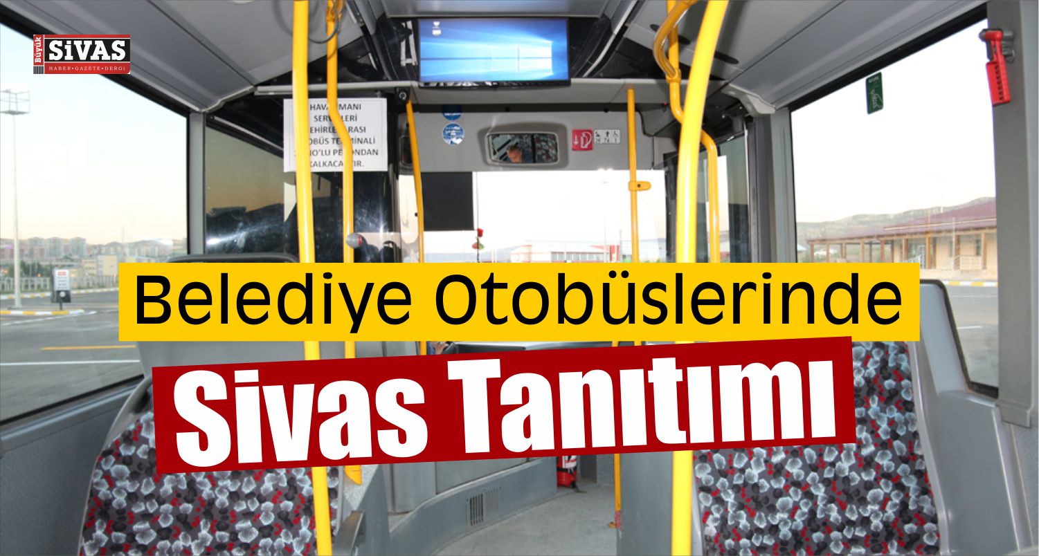 Belediye Otobüslerinde Sivas Tanıtımı