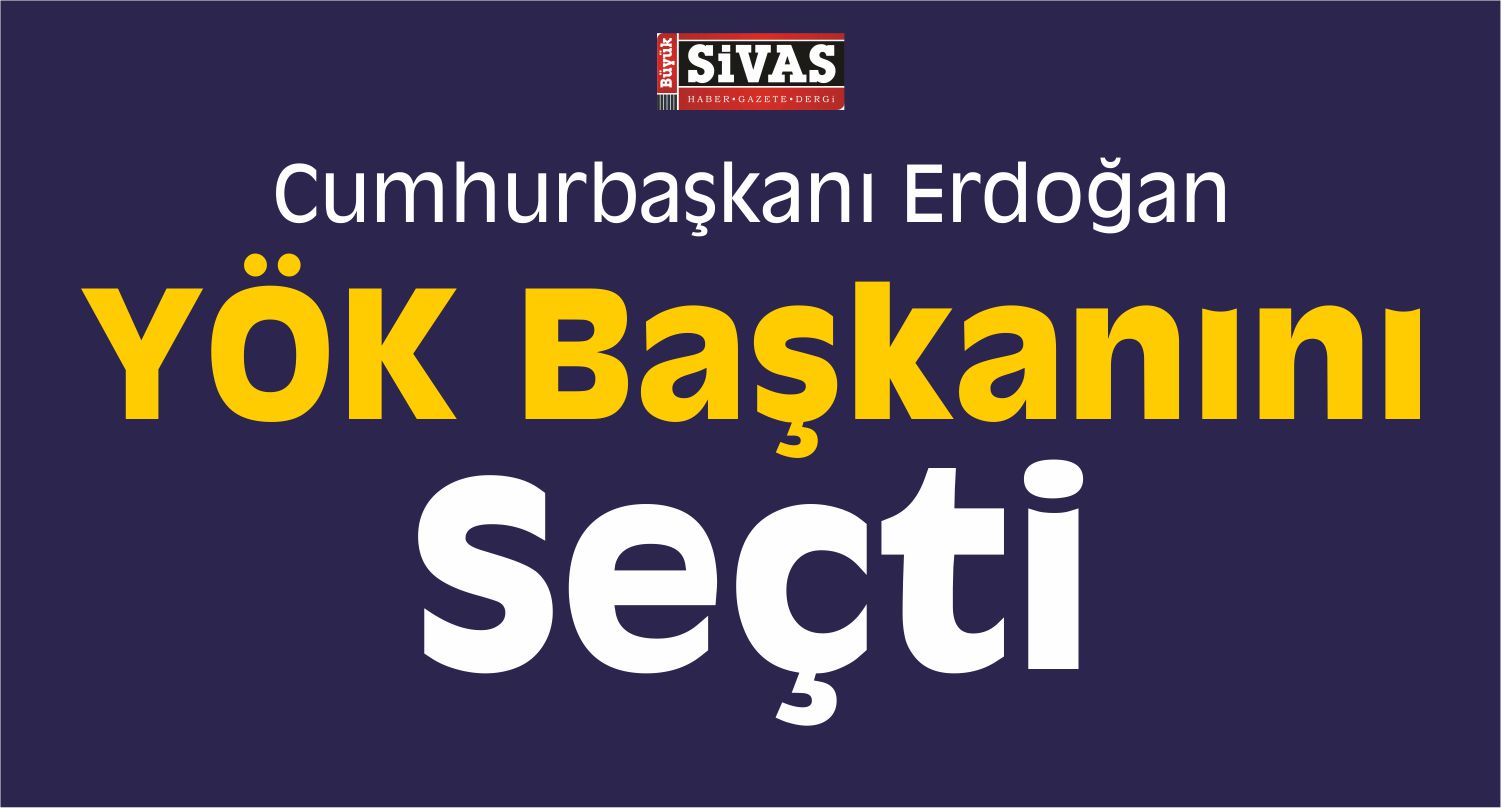 Cumhurbaşkanı Erdoğan YÖK Başkanını Seçti!