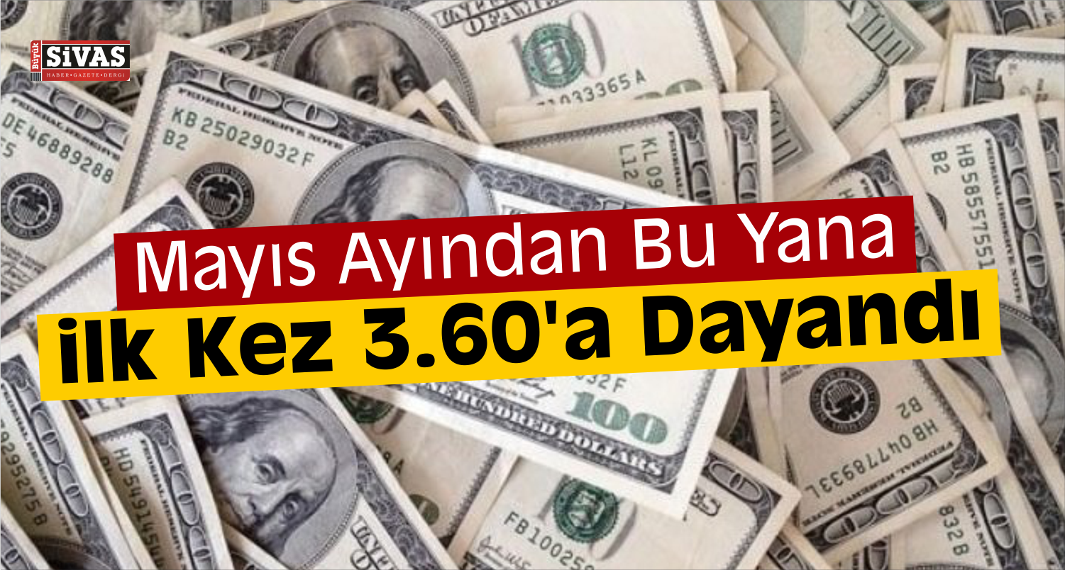 Dolar 3.60’a Dayandı