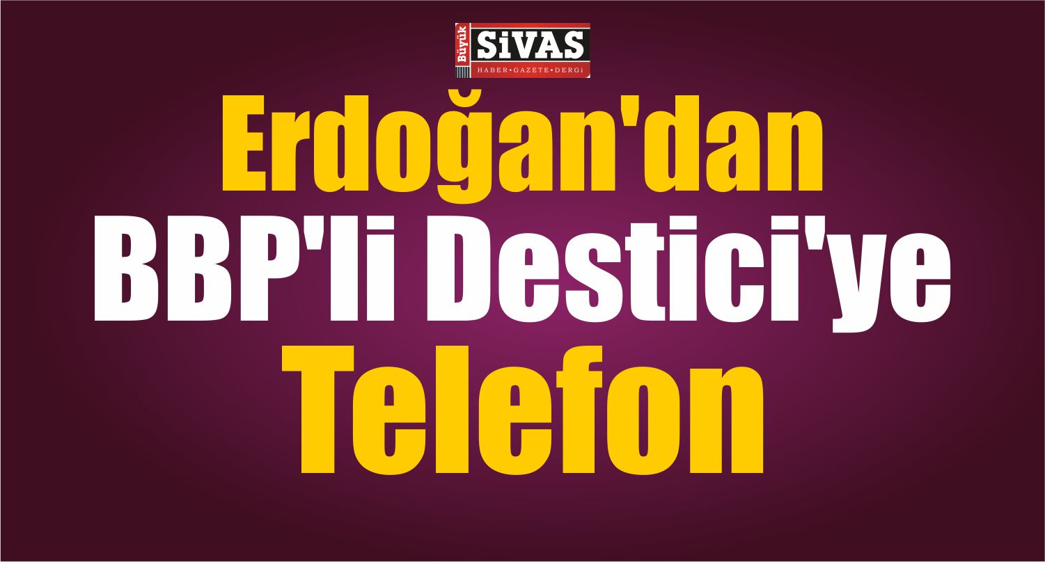 Erdoğan'dan desticiye telefon