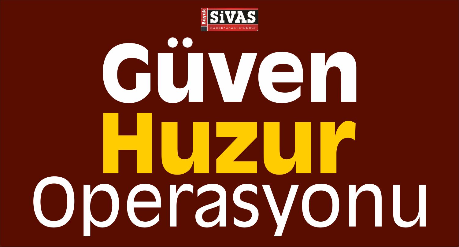 Güven Huzur Operasyonu