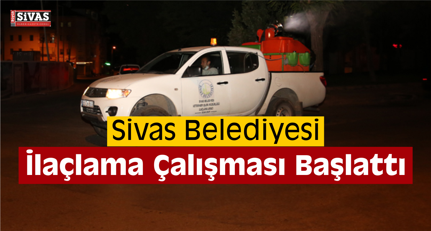 Sivas’ta Haşerelere Karşı İlaçlama Çalışmaları Başlatıldı