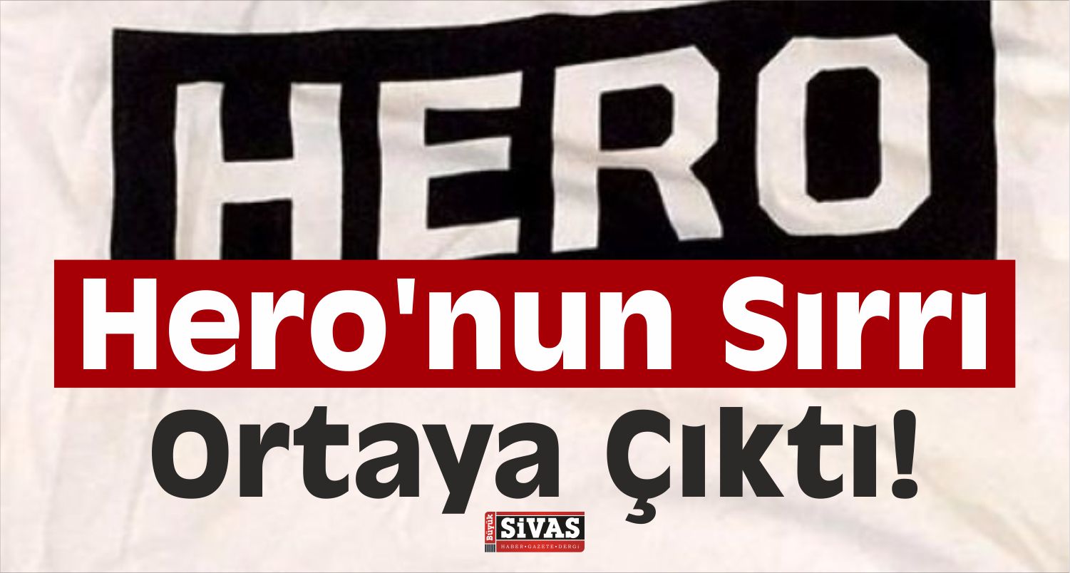 Hero’ nun Sırrı Ortaya Çıktı! İşte Anlamı…