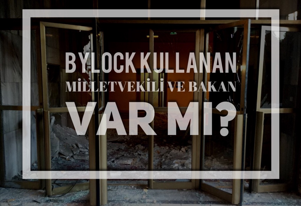 Bylock Kullanan Milletvekili ve Bakan Var mı?