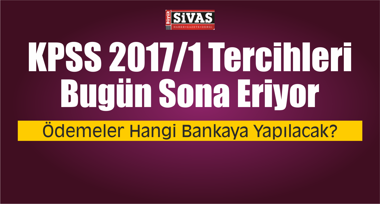 KPSS 2017 1 Tercihleri Bugün Sona Erecek