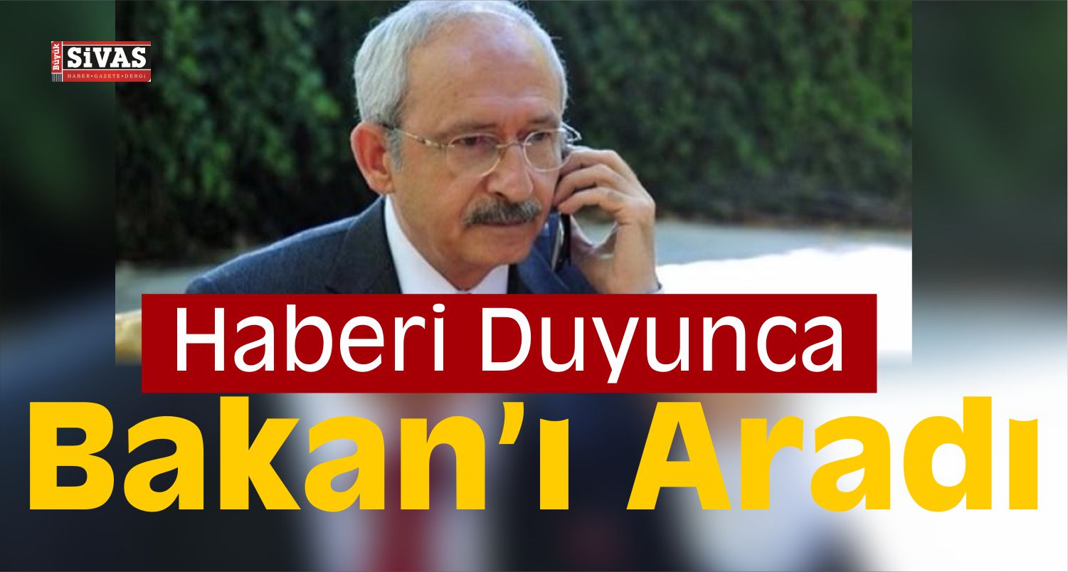 Kılıçdaroğlu’ndan Bakan Arslan’a Telefon