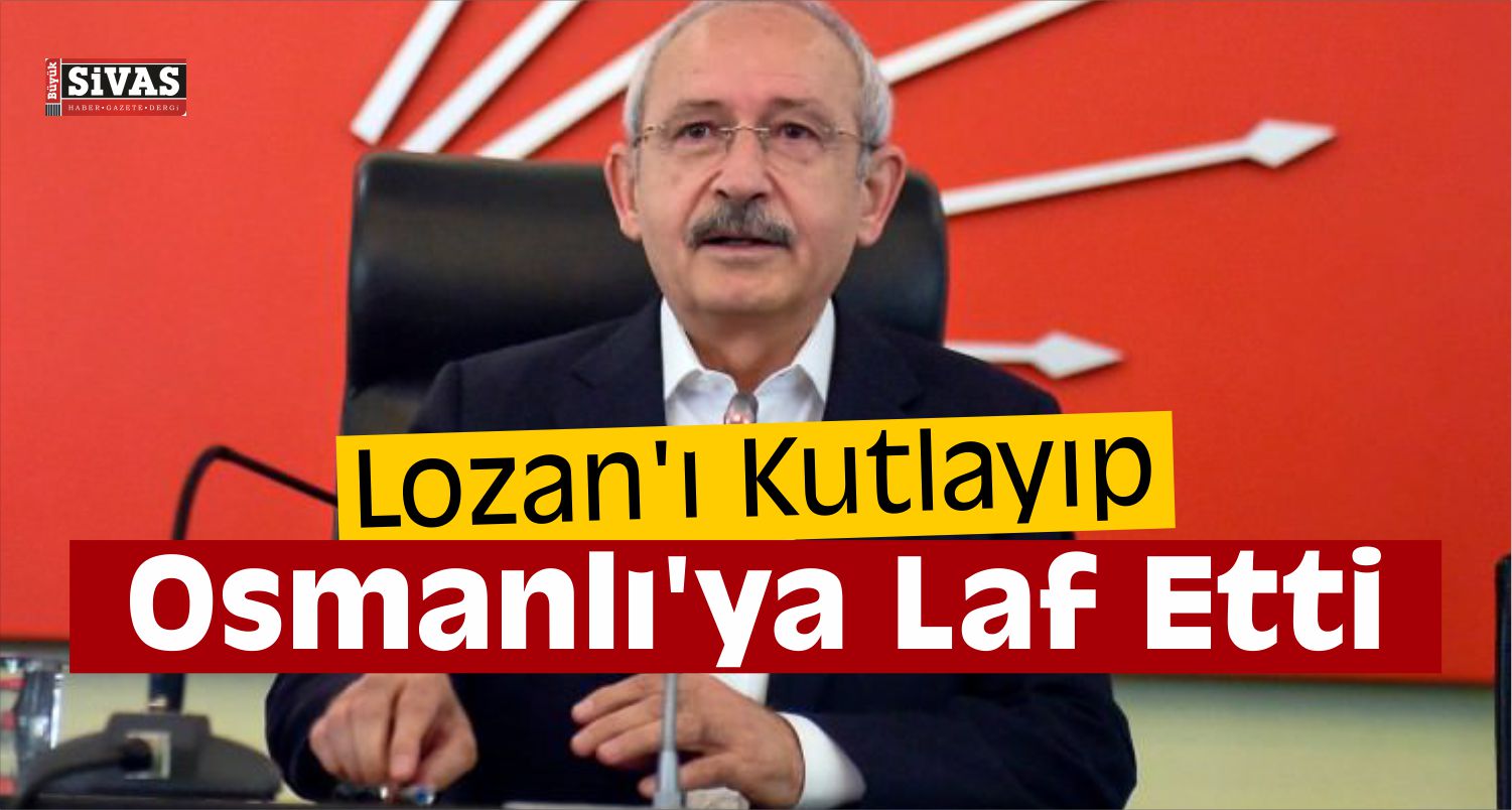 Lozan’ı Kutlarken, Osmanlı’ya Laf Etti