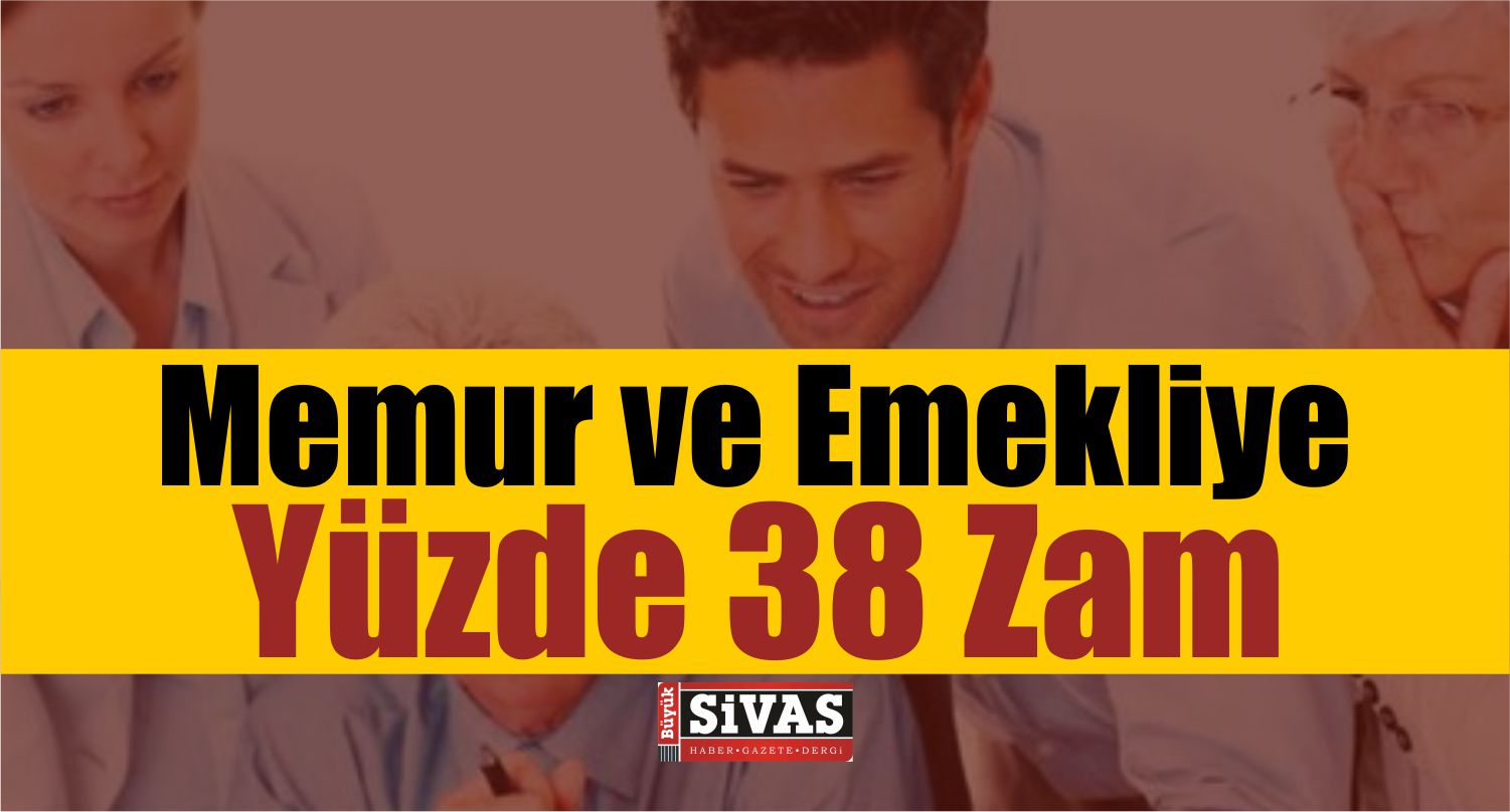 Memur ve Emekliye Yüzde 38 Zam!