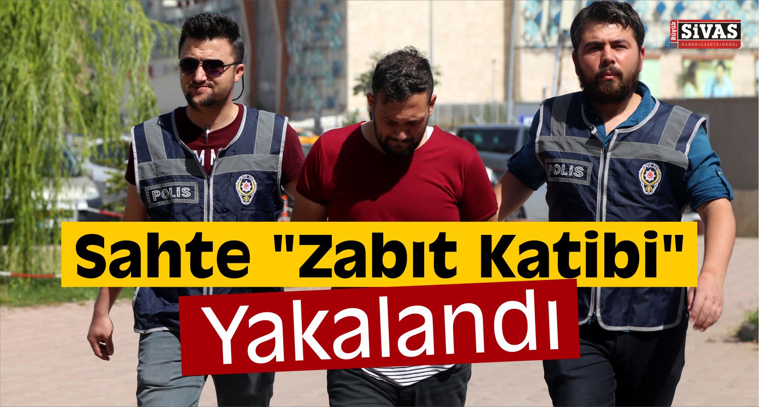 Sahte “Zabıt Katibi” Yakalandı