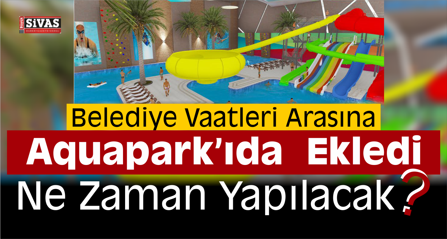 Sivas Aquapark’ına Kavuşuyor