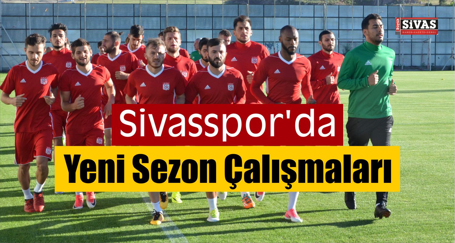 Sivasspor'da Yeni Sezon Hazırlıkları