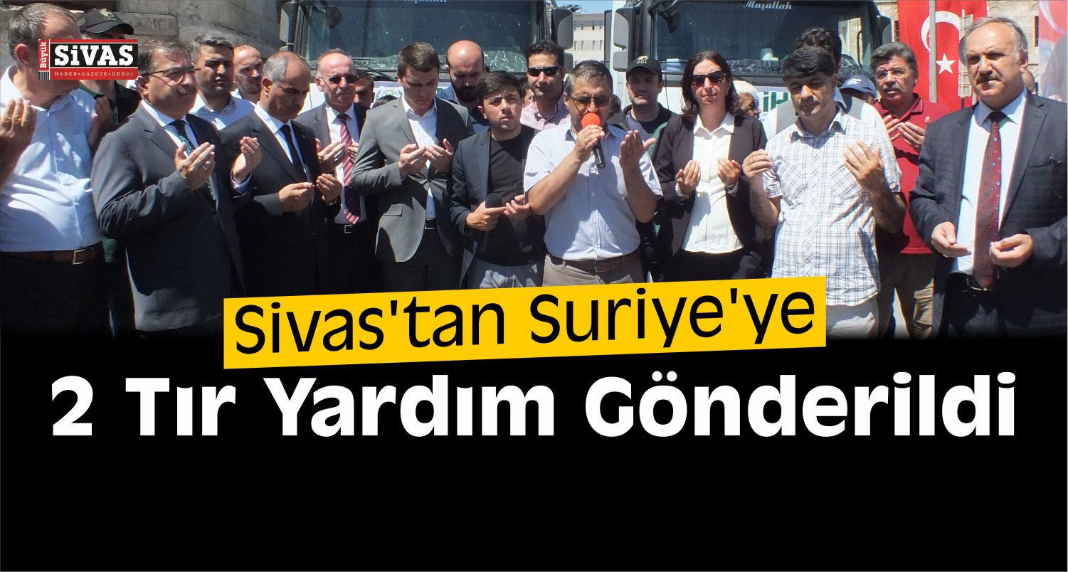 Sivas’tan Suriye’ye Yardım