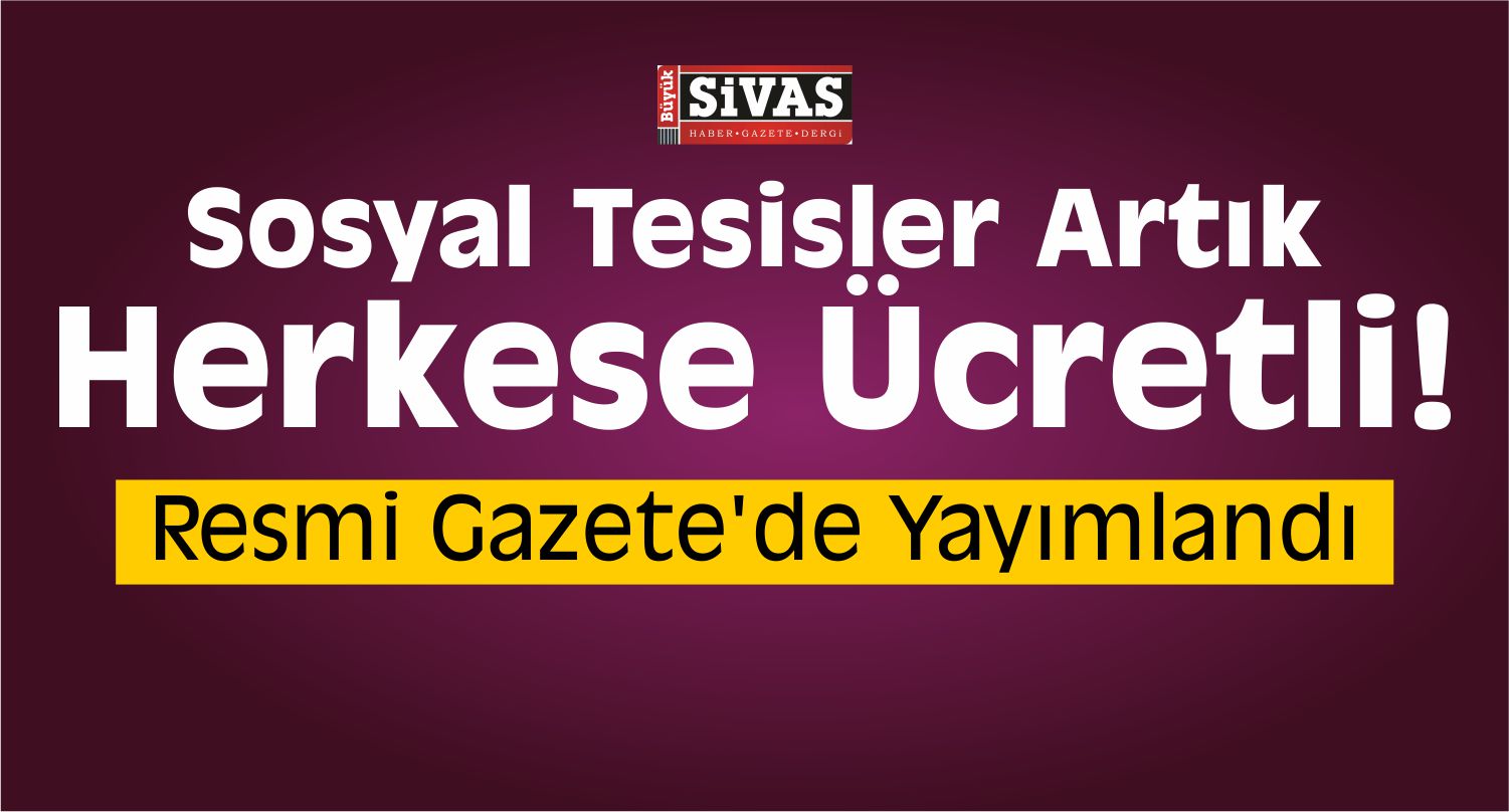 Sosyal Tesisler Artık Herkese Ücretli!