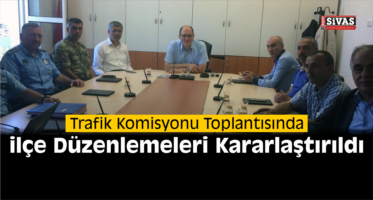Suşehri İlçe Trafik Komisyonu Toplandı