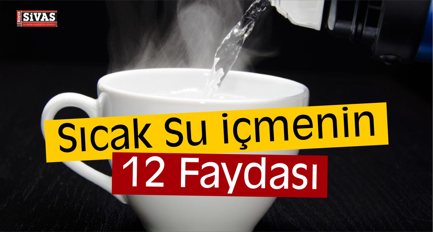 Sıcak Su İçmenin faydaları
