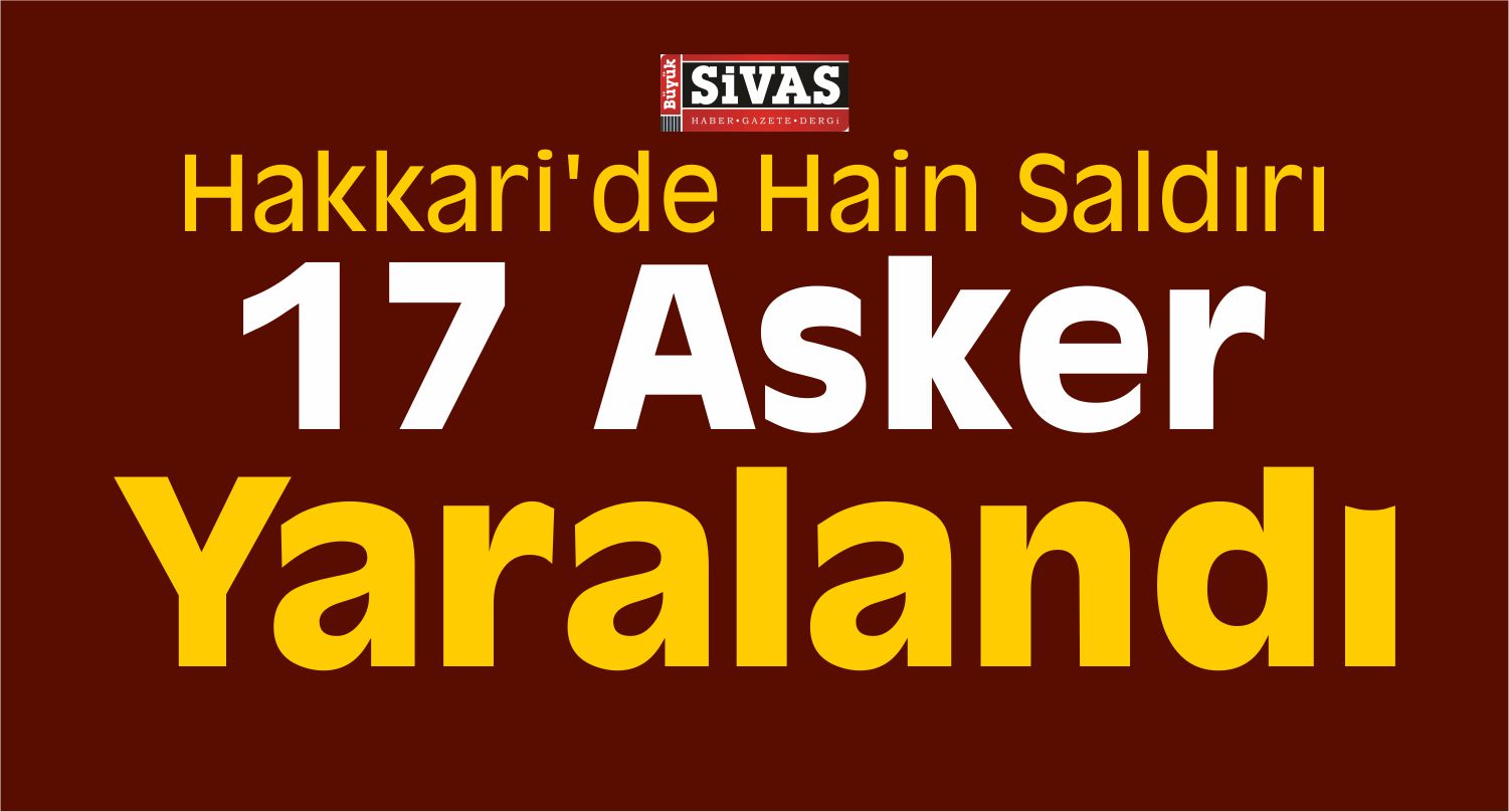 TSK’dan Flaş Açıklama: 17 Asker Yaralı!