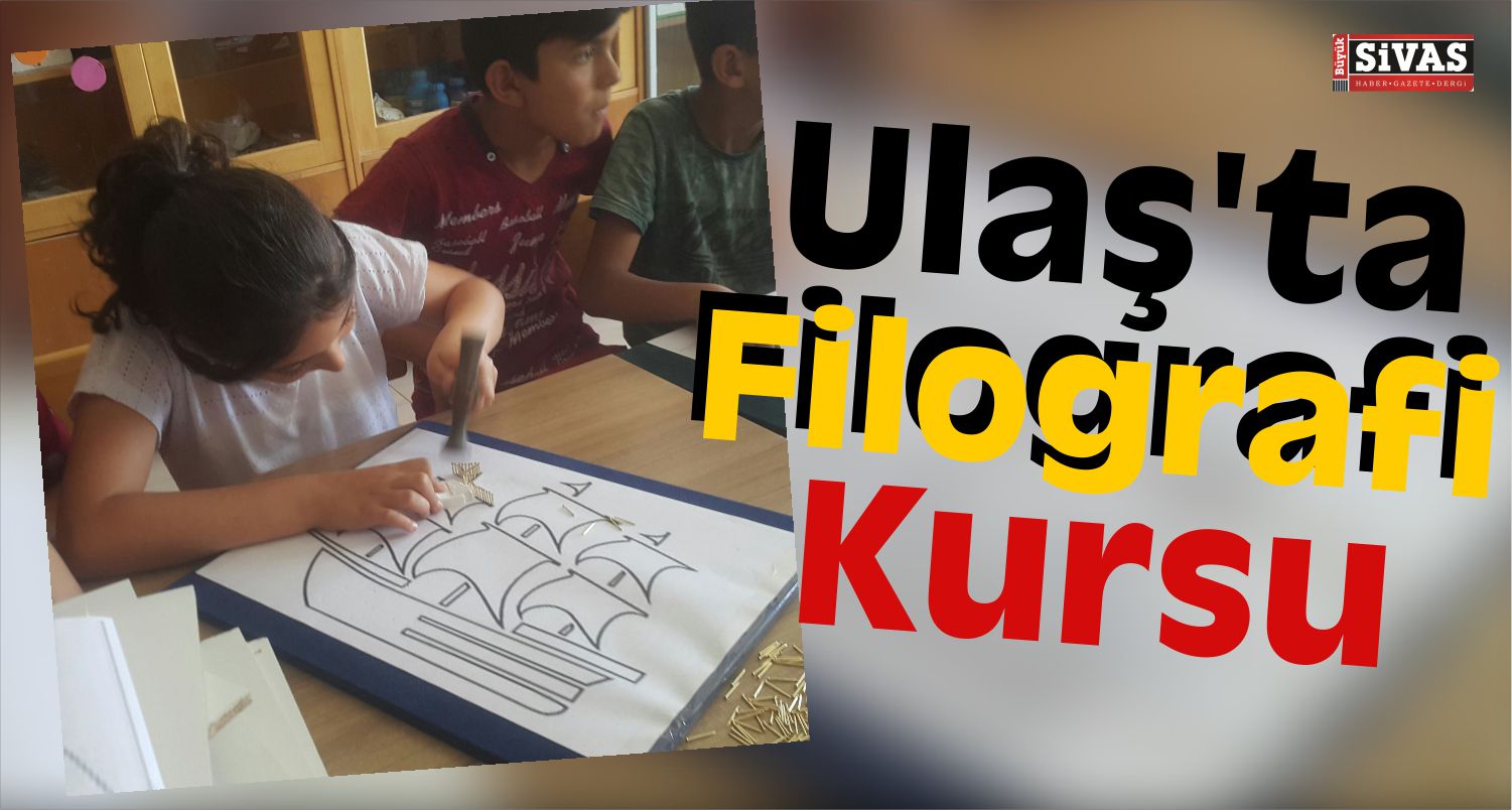 Ulaş'ta Filografi Kursu Açıldı