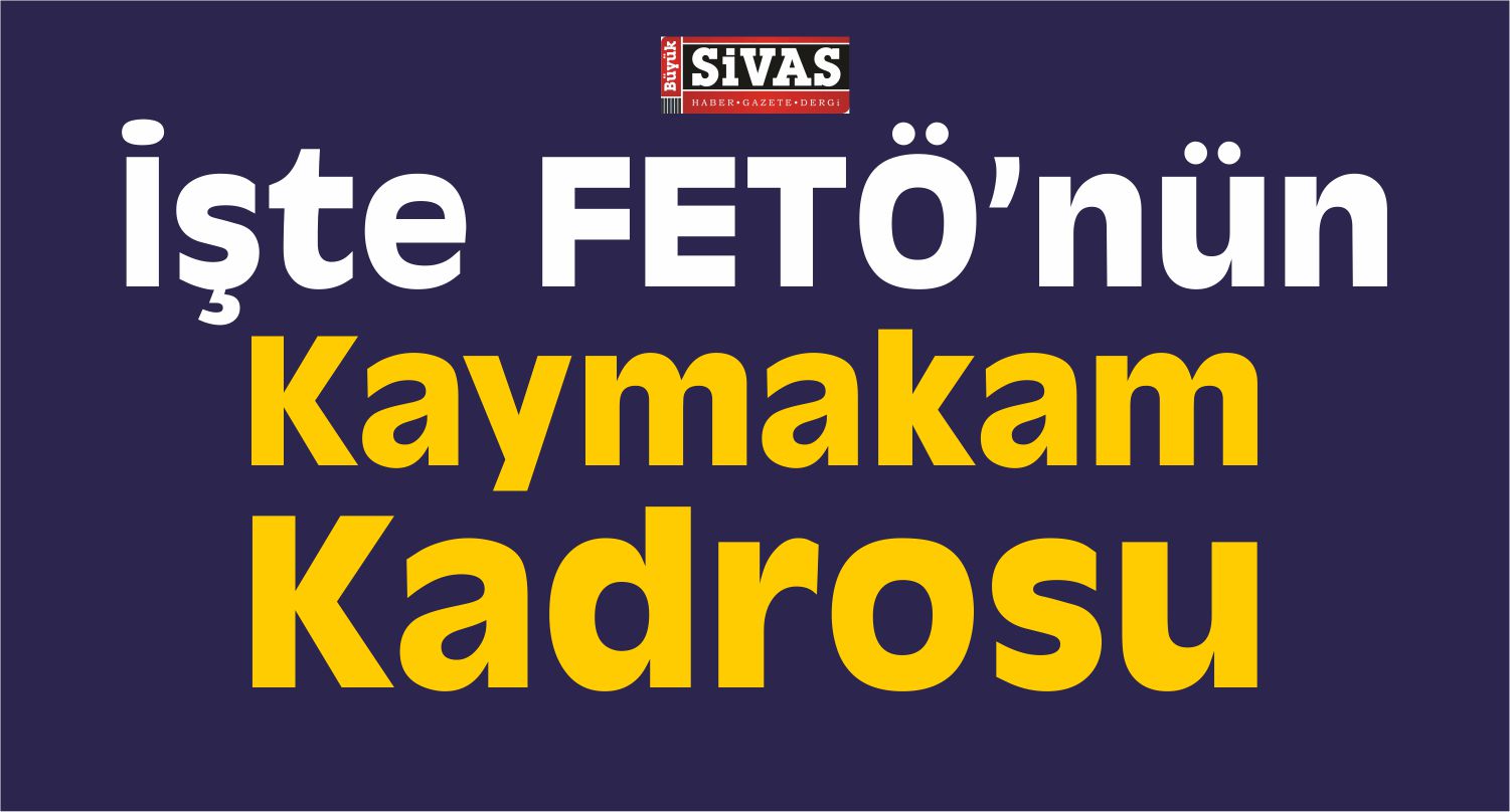 fetönün kaymakam kadrosu