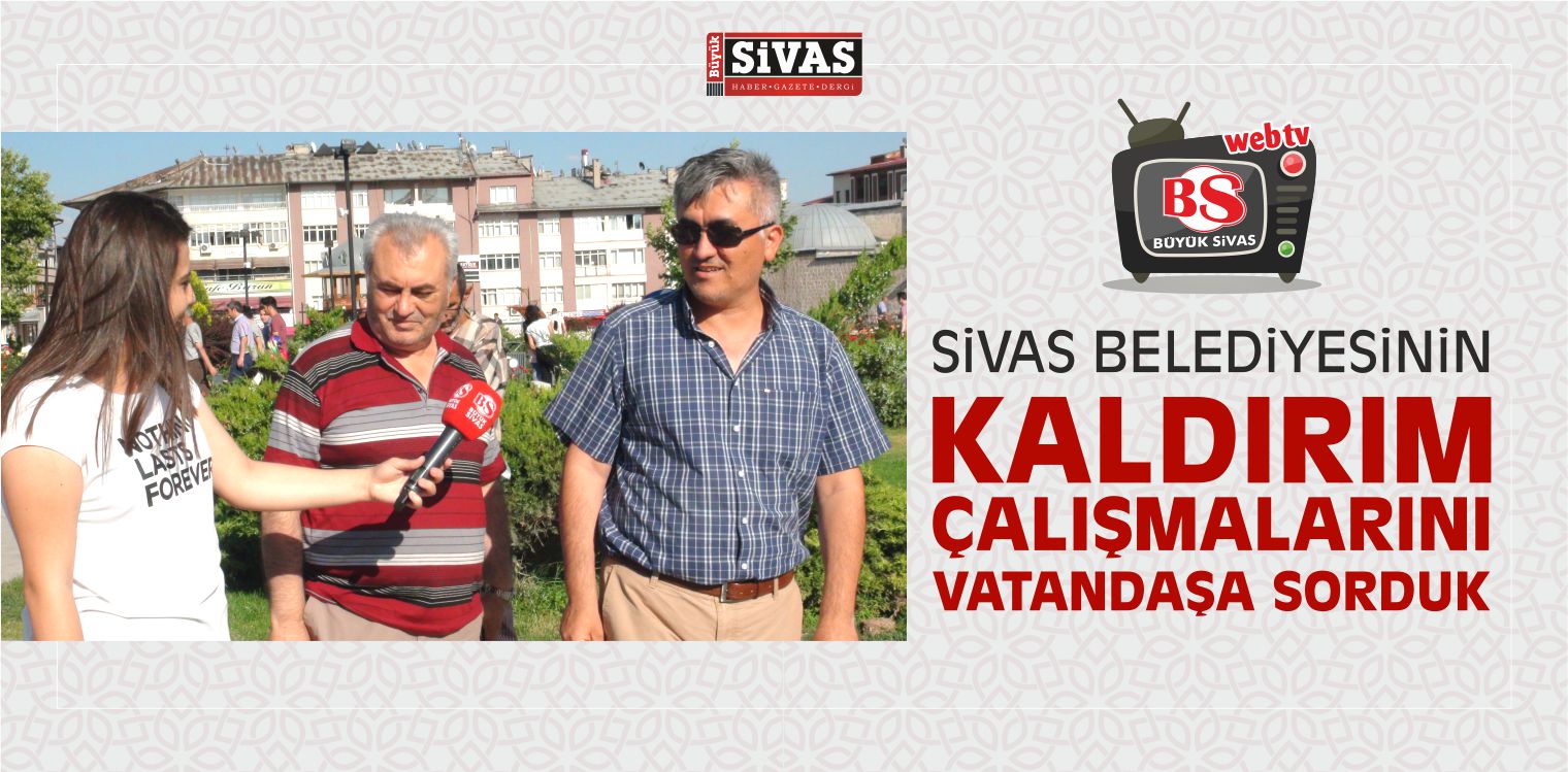 Sivas Belediyesinin Kaldırım Çalışmalarını Vatandaşa Sorduk