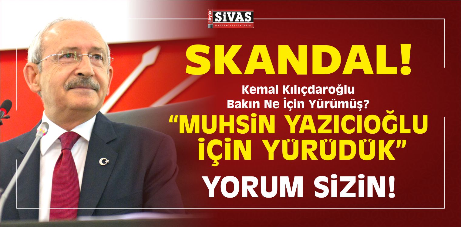 Kılıçdaroğlu, Muhsin Yazıcıoğlu'nu