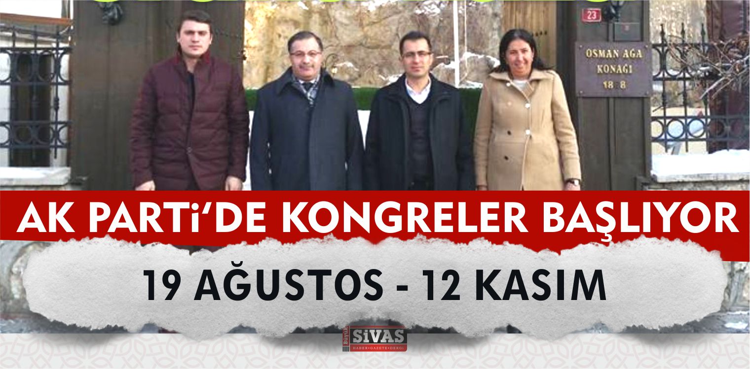 AK Parti Sivas Kongre Süreci Başlıyor
