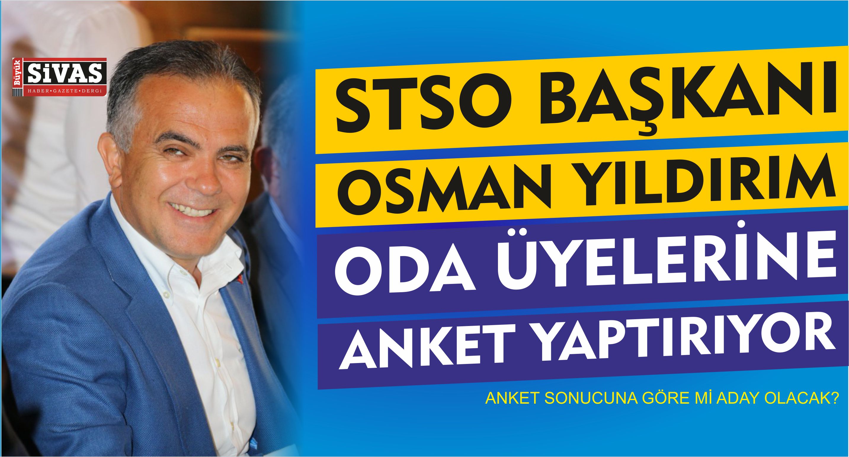 Osman Yıldırım – STSO Anket Yaptırıyor