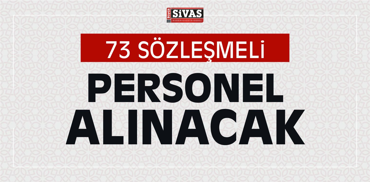 73 Sözleşmeli Personel Aranıyor