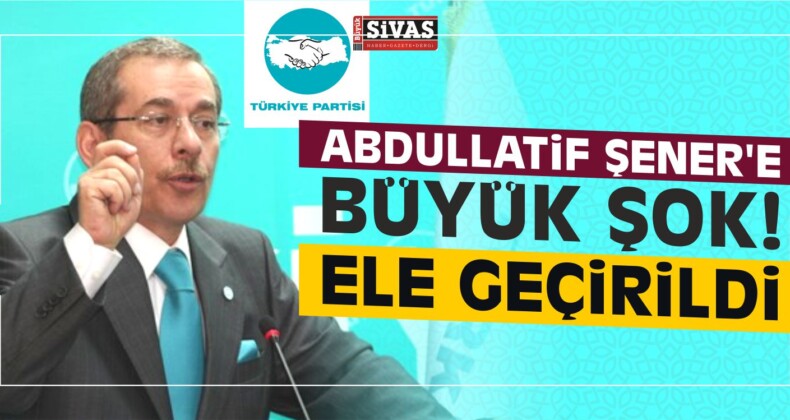Abdüllatif Şener’e Büyük Şok! Ele Geçirildi