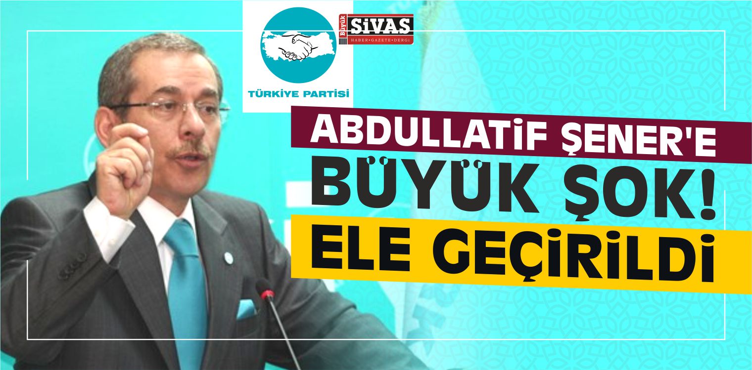 Abdüllatif Şener’e Büyük Şok! Ele Geçirildi
