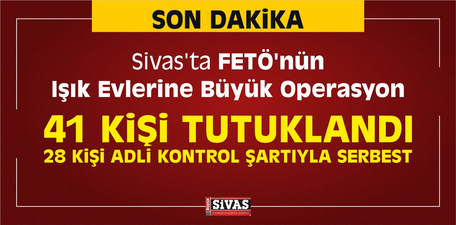 Sivas'ta FETÖ'nün Işık Evlerine