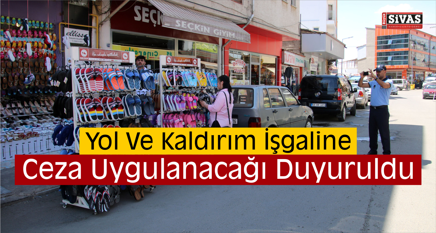 Şarkışla'da Yol Ve Kaldırım İşgaline Ceza