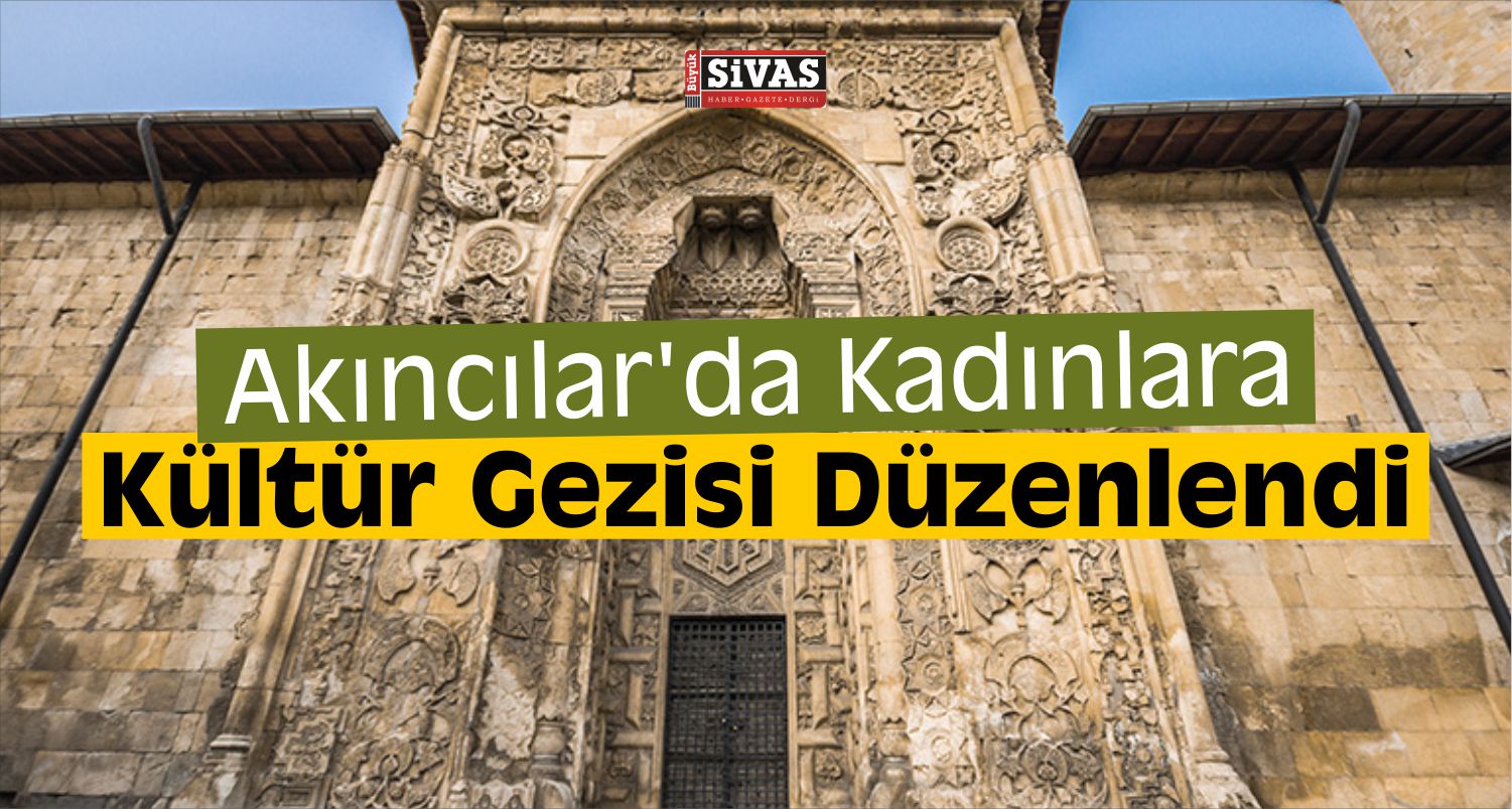 Akıncılar’da Kültür Gezisi