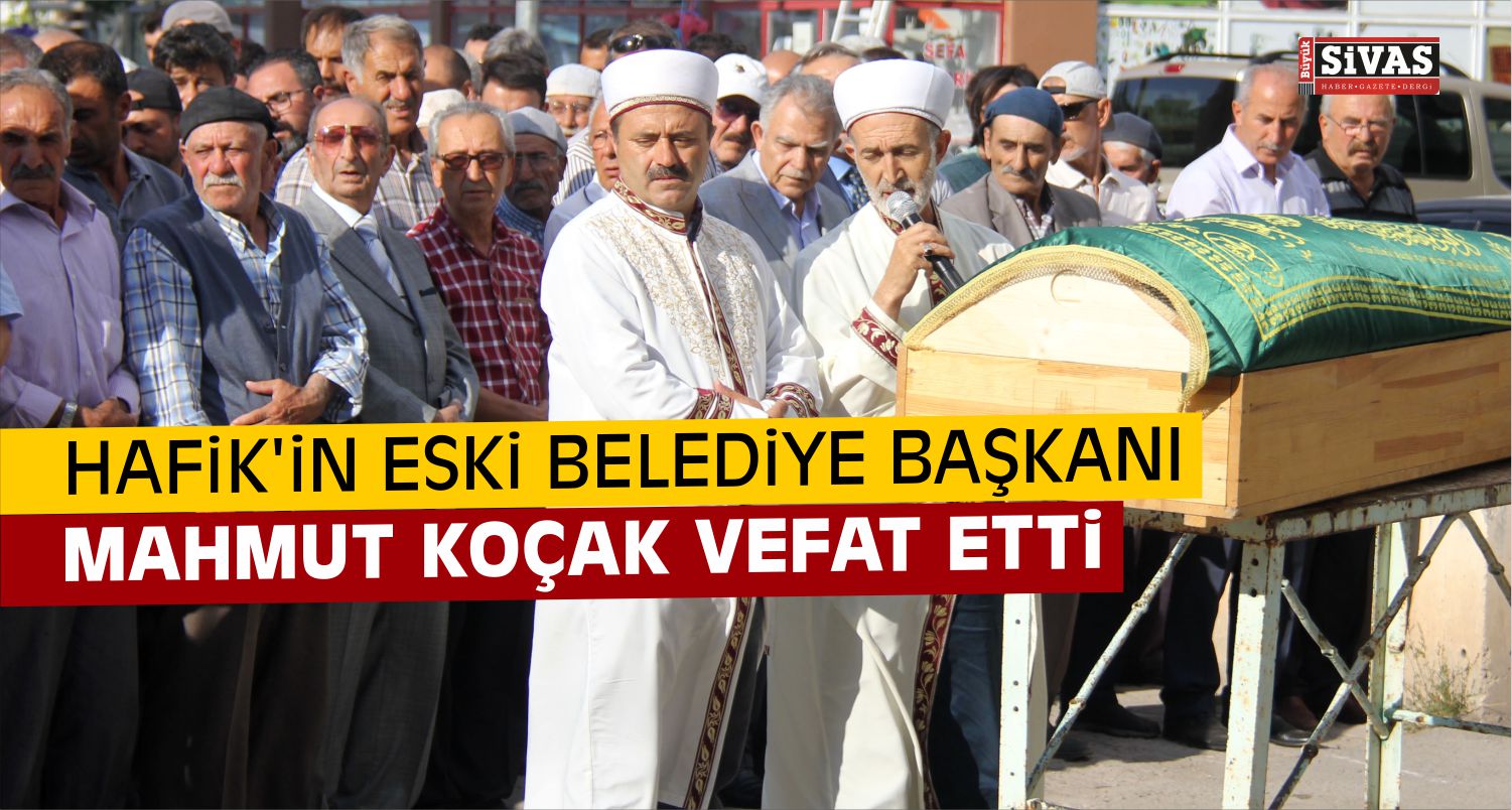 Eski Hafik Belediye Başkanı Koçak Vefat Etti
