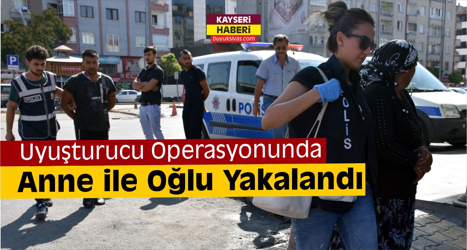 Kayseri'deki Uyuşturucu Operasyonunda Anne İle Oğlu Yakalandı