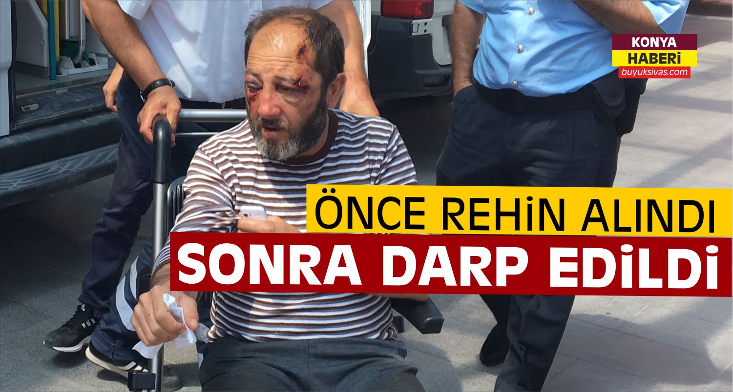 Konya'da Rehin Alınan Kişinin Darbedildiği İddiası
