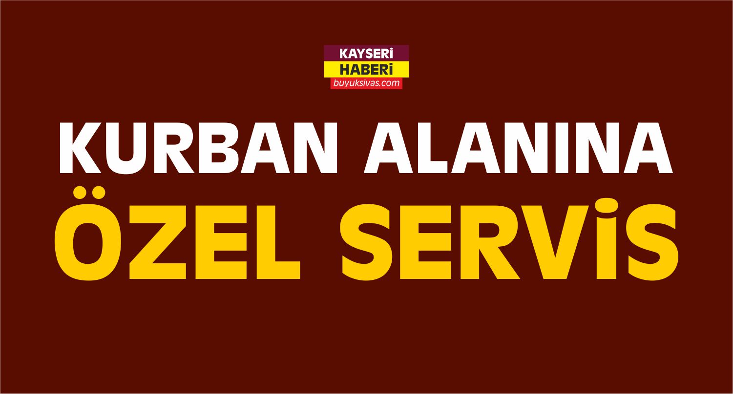 Kurban Alanına Özel Servis