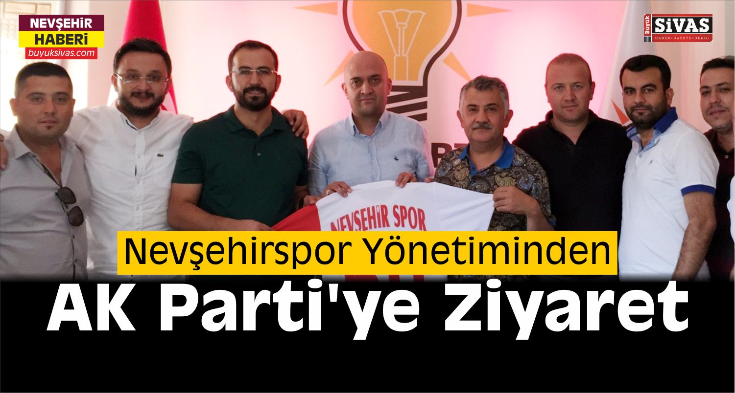 Nevşehirspor Yönetiminden AK Parti İl Teşkilatı'na Ziyaret
