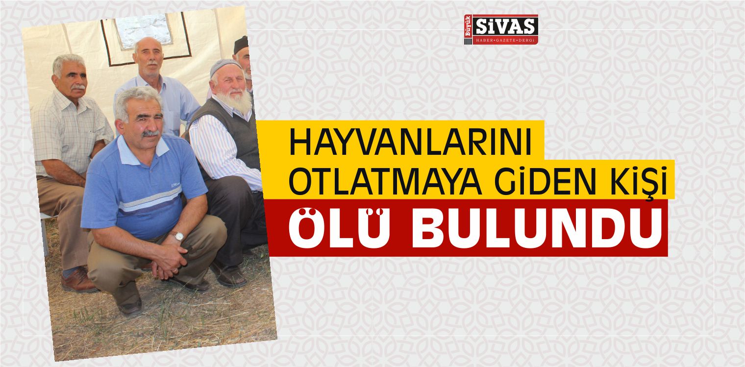 Hayvanlarını Otlatmaya Giden Kişi Ölü Bulundu