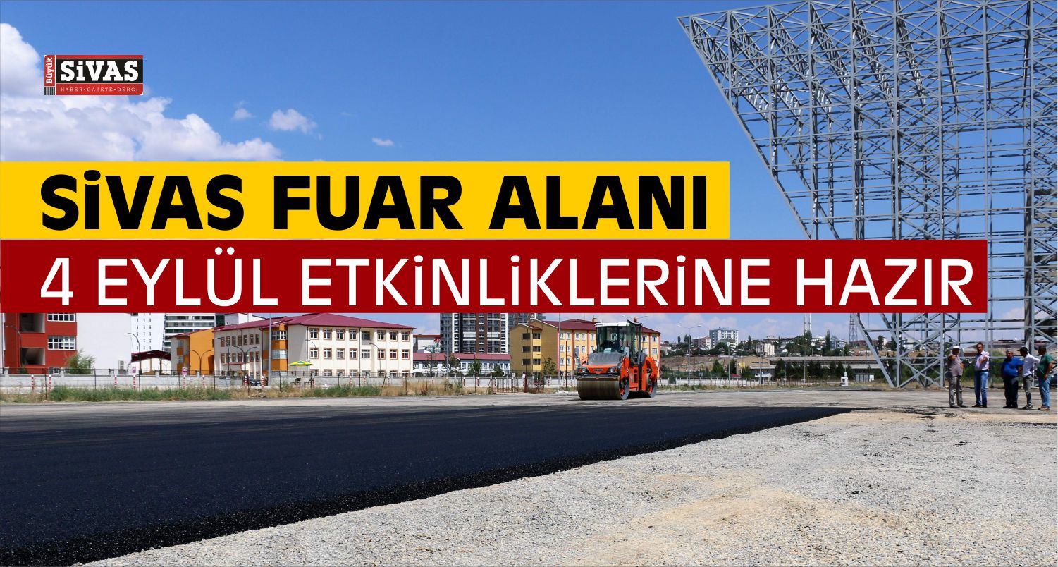 Sivas Fuar Alanı 4 Eylül Etkinliklerine Hazır