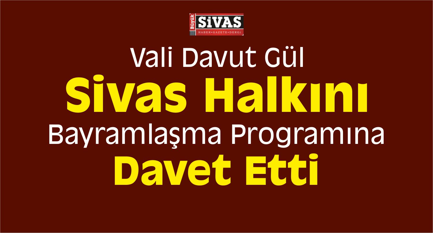 Sivas Valisi Davut Gül, Kurban Bayramı dolayısıyla mesaj yayımladı