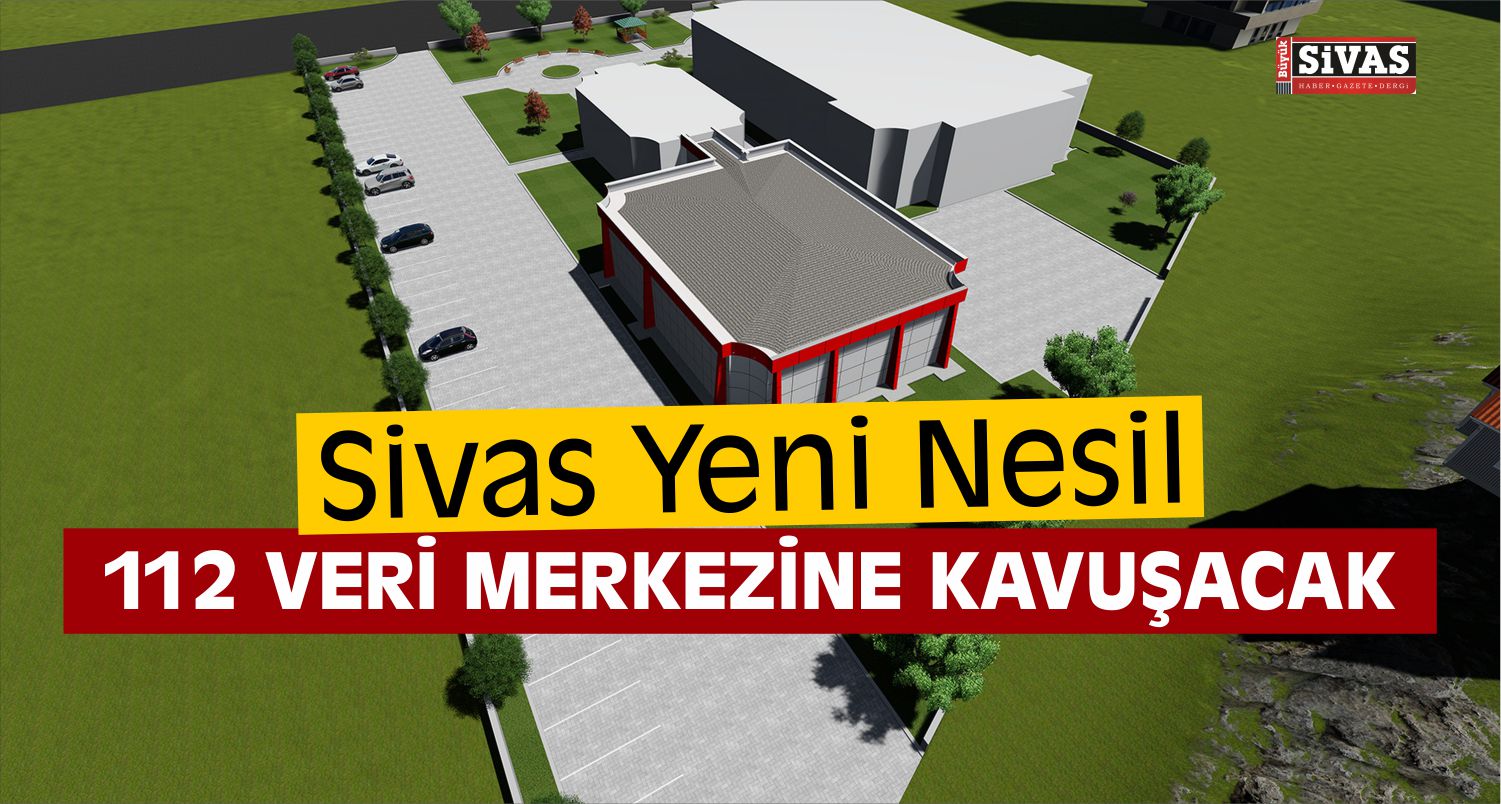 Sivas'a Yeni Nesil 112 Veri Merkezi