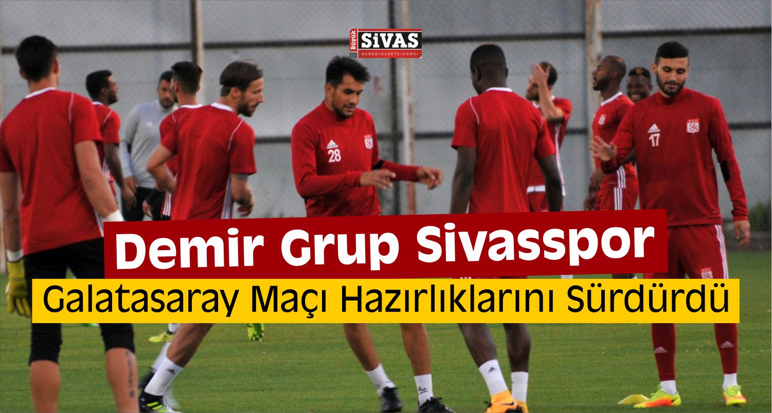 Sivasspor'da Galatasaray Maçı Hazırlıkları