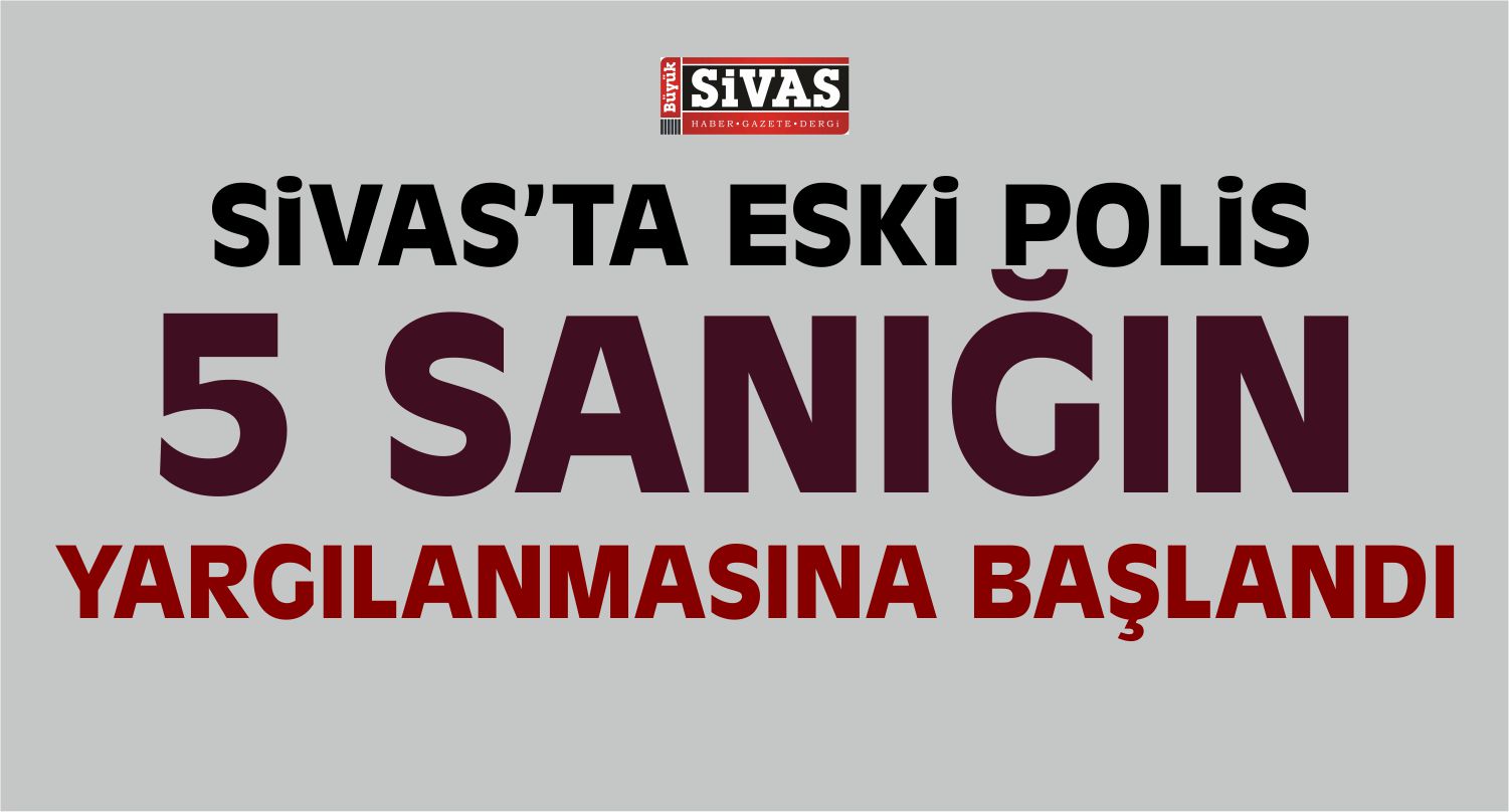 Sivas’ta FETÖ/PDY Davası