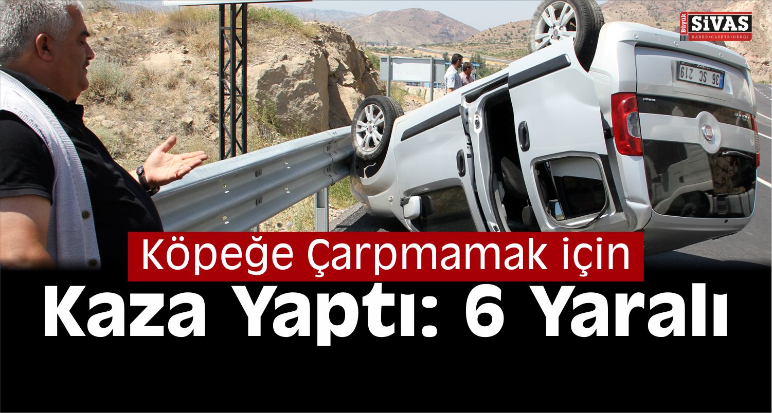 Sivas’ta Trafik Kazası: 6 Yaralı