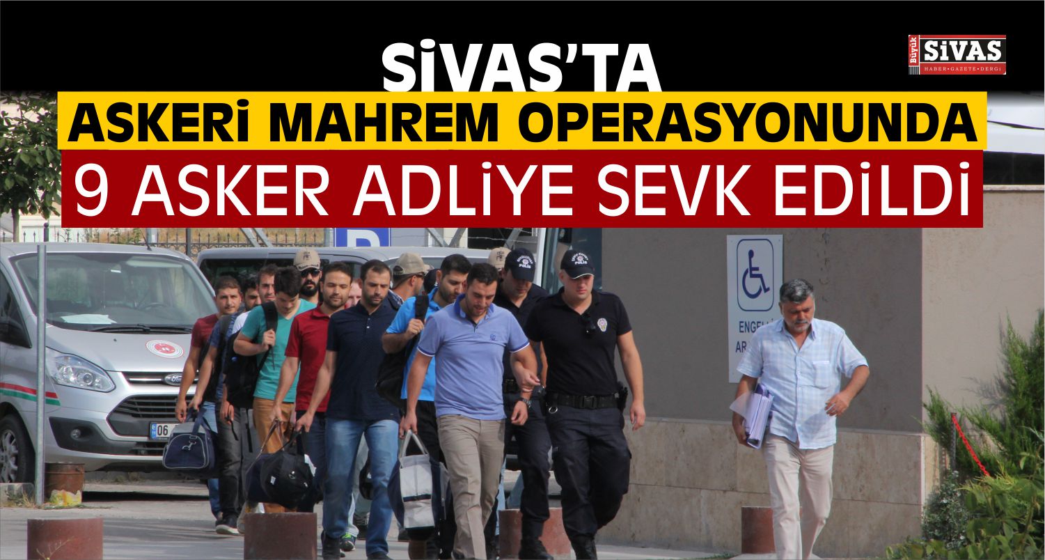 Sivas’taki Askerlere Yönelik FETÖ/PDY Operasyonu