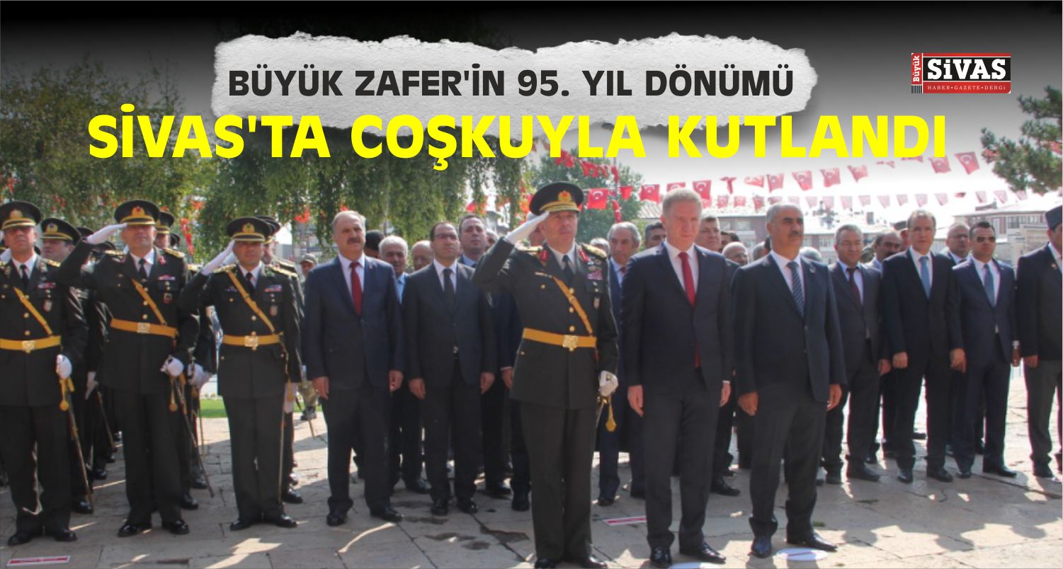 Sivas’ta 30 Ağustos Zafer Bayramı Kutlamaları