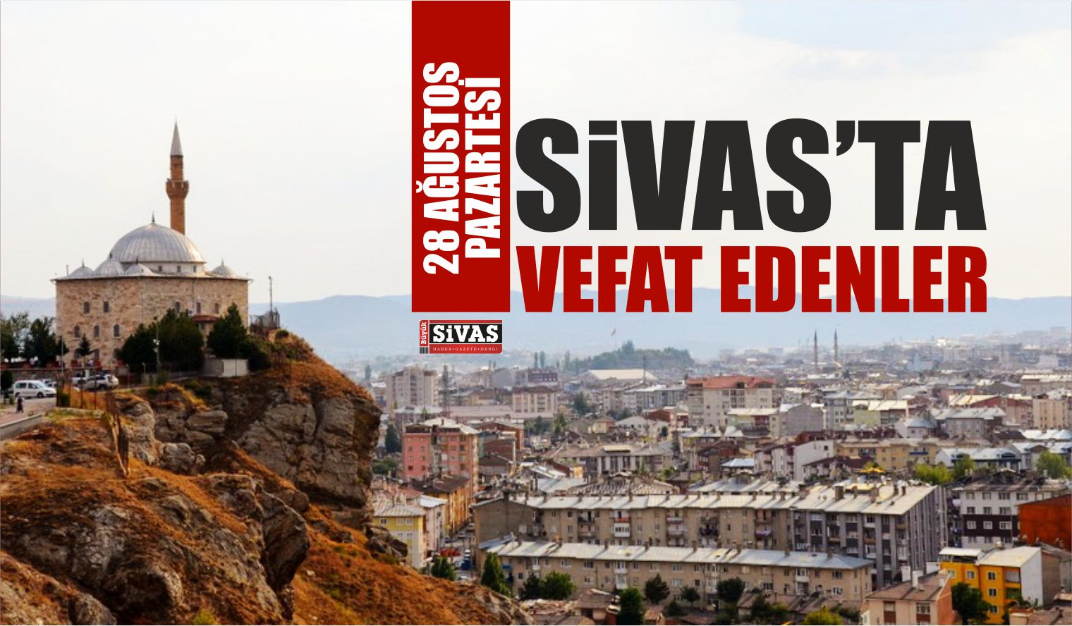 Sivas’ta 28 Ağustos Tarihinde Aramızdan Ayrılanlar