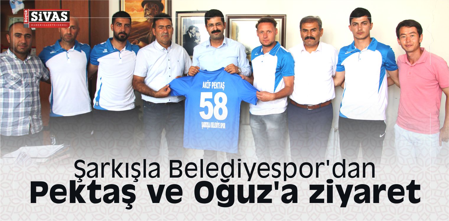 Şarkışla Belediyespor’dan Pektaş ve Oğuz’a ziyaret