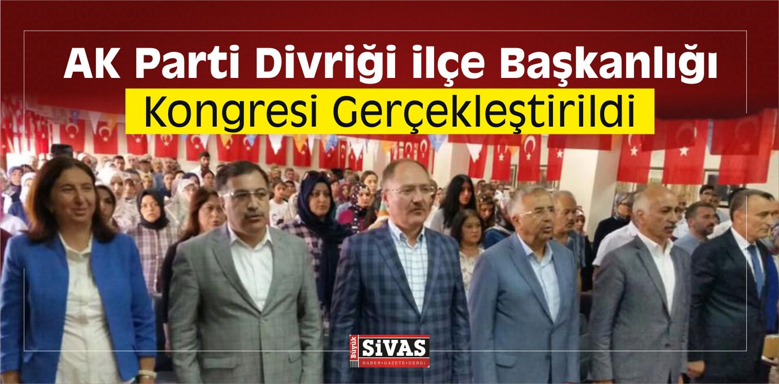 AK Parti Divriği ilçe Başkanlığı Kongresi Gerçekleştirildi