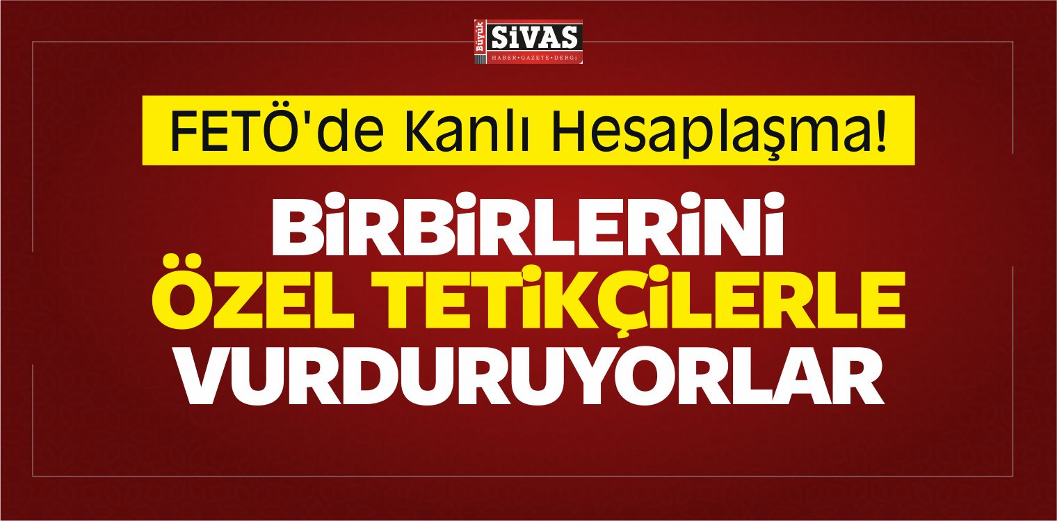 FETÖ’de Kanlı Hesaplaşma! Birbirlerini Vurduruyorlar